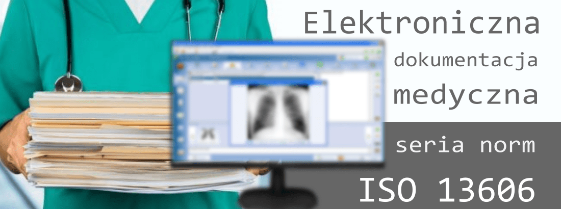 ​Elektroniczna dokumentacja medyczna i jej przesyłanie. Seria norm ISO 13606 – Informatyka w ochronie zdrowia